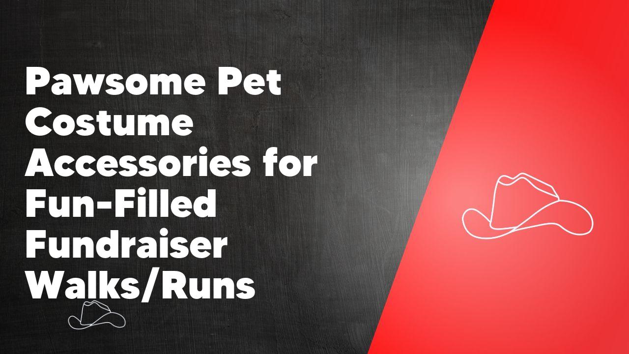 Pawsome Pet Costume Accessories for Fun-Filled Fundraiser Walks/Runs