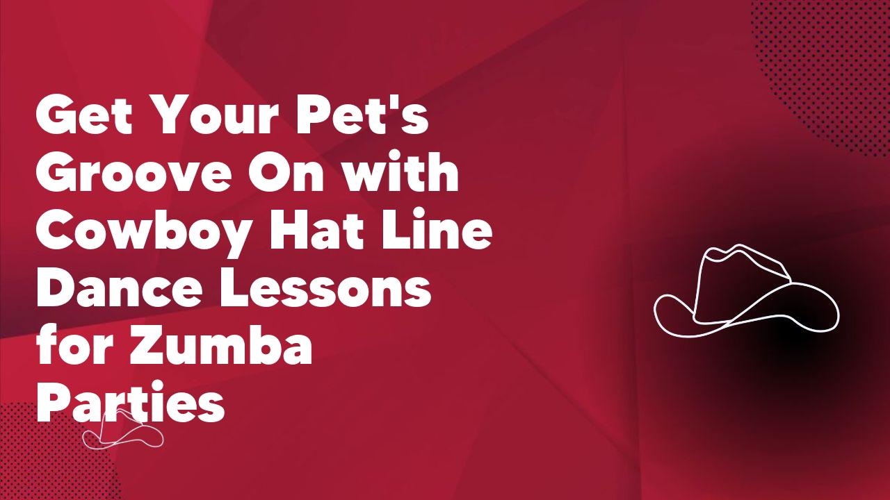Get Your Pet's Groove On with Cowboy Hat Line Dance Lessons for Zumba Parties
